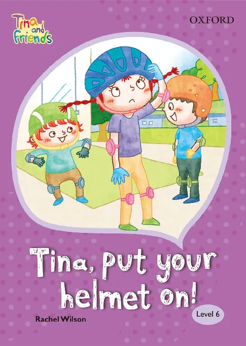 TINA & FRIENDS 6.7 TINA, PUT ON YOUR HELMET ON!