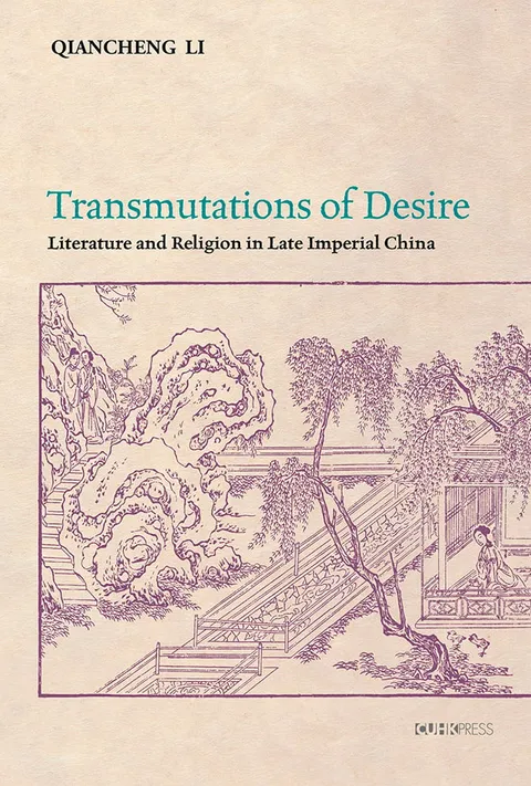 Transmutations of Desire: Literature and Religion in Late Imperial China
