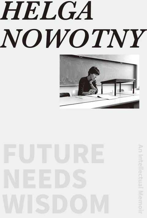 Future Needs Wisdom: An Intellectual Memoir